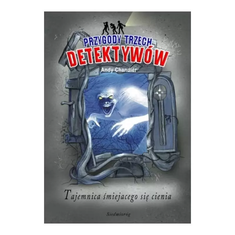 TAJEMNICA ŚMIEJĄCEGO SIĘ CIENIA. PRZYGODY TRZECH DETEKTYWÓW - Siedmioróg TAJEMNICA ŚMIEJĄCEGO SIĘ CIENIA. PRZYGODY TRZECH DETEKTYWÓW - Siedmioróg