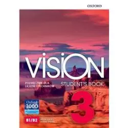 VISION 3 STUDENTS BOOK DO LICEUM I TECHNIKUM - Oxford