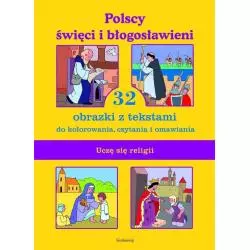UCZĘ SIĘ RELIGII. POLSCY ŚWIĘCI I BŁOGOSŁAWIENI. 32 OBRAZKI Z TEKSTAMI DO KOLOROWANIA, CZYTANIA I OMAWIANIA - Siedmioróg