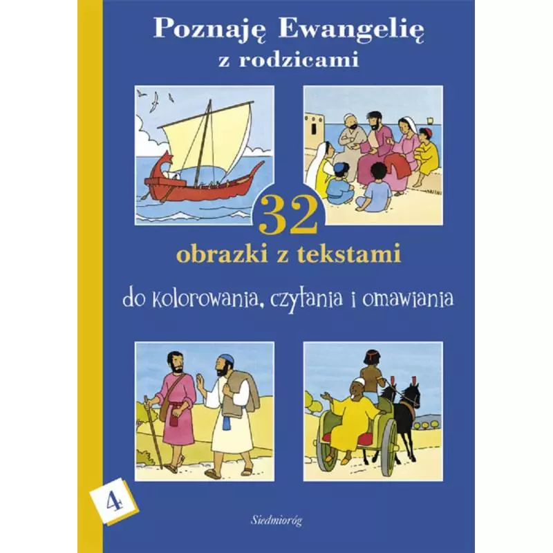 POZNAJĘ EWANGELIĘ Z RODZICAMI 4. 32 OBRAZKI Z TEKSTAMI DO KOLOROWANIA, CZYTANIA I OMAWIANIA - Siedmioróg POZNAJĘ EWANGELIĘ Z RODZICAMI 4. 32 OBRAZKI Z TEKSTAMI DO KOLOROWANIA, CZYTANIA I OMAWIANIA - Siedmioróg