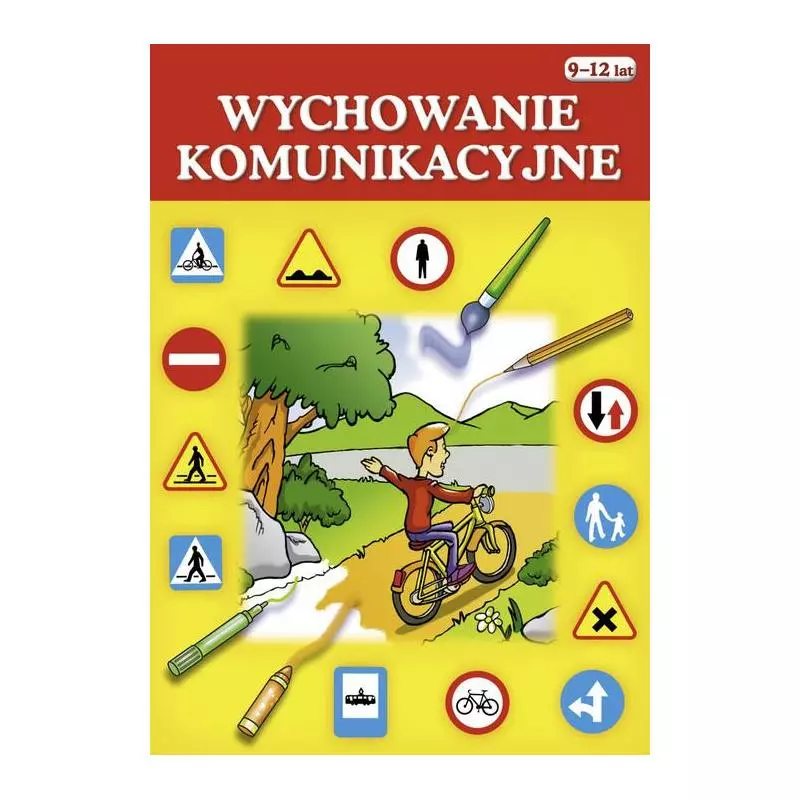 WYCHOWANIE KOMUNIKACYJNE 9-12 LAT - Siedmioróg WYCHOWANIE KOMUNIKACYJNE 9-12 LAT - Siedmioróg