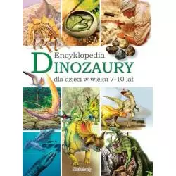 DINOZAURY. ENCYKLOPEDIA DLA DZIECI W WIEKU 7-10 LAT - Siedmioróg