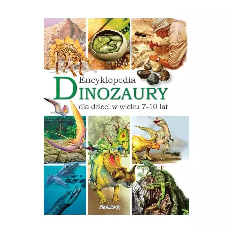 DINOZAURY. ENCYKLOPEDIA DLA DZIECI W WIEKU 7-10 LAT - Siedmioróg