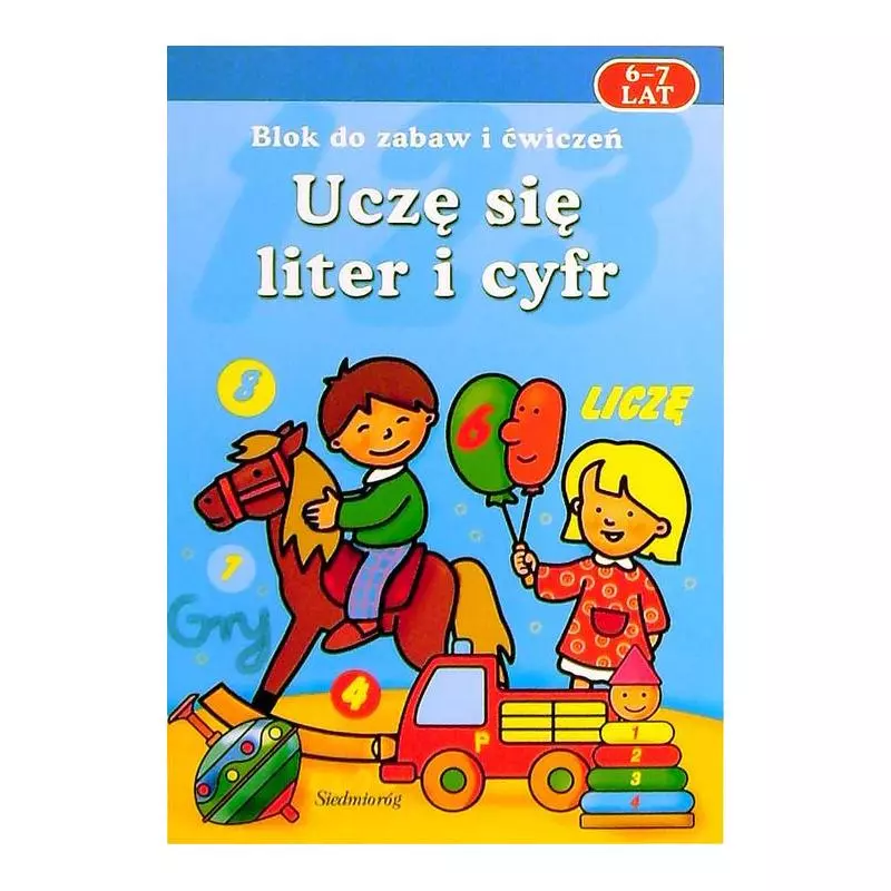 UCZĘ SIĘ LITER I CYFR. BLOK ZABAW I ĆWICZEŃ 6-7 LAT - Siedmioróg