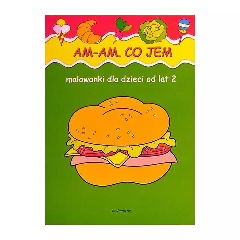 AM-AM. CO JEM. MALOWANKI DLA DZIECI OD 2 LAT - Siedmioróg