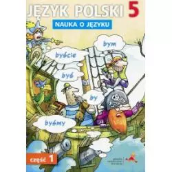 JĘZYK POLSKI NAUKA O JĘZYKU DLA KLASY 5 CZĘŚĆ 1 SZKOŁA PODSTAWOWA - Gdańskie Wydawnictwo Oświatowe