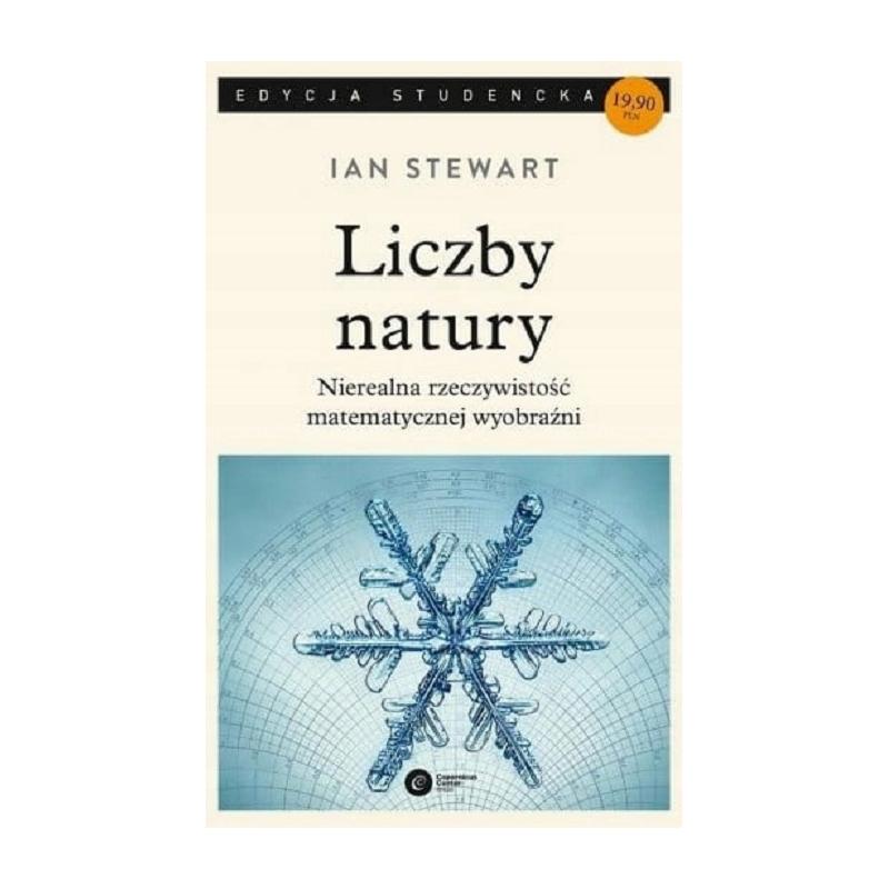LICZBY NATURY. NIEREALNA RZECZYWISTOŚĆ MATEMATYCZNEJ WYOBRAŹNI