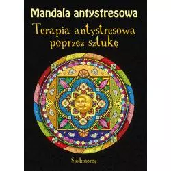 MANDALA ANTYSTRESOWA. TERAPIA ANTYSTRESOWA POPRZEZ SZTUKĘ - Siedmioróg