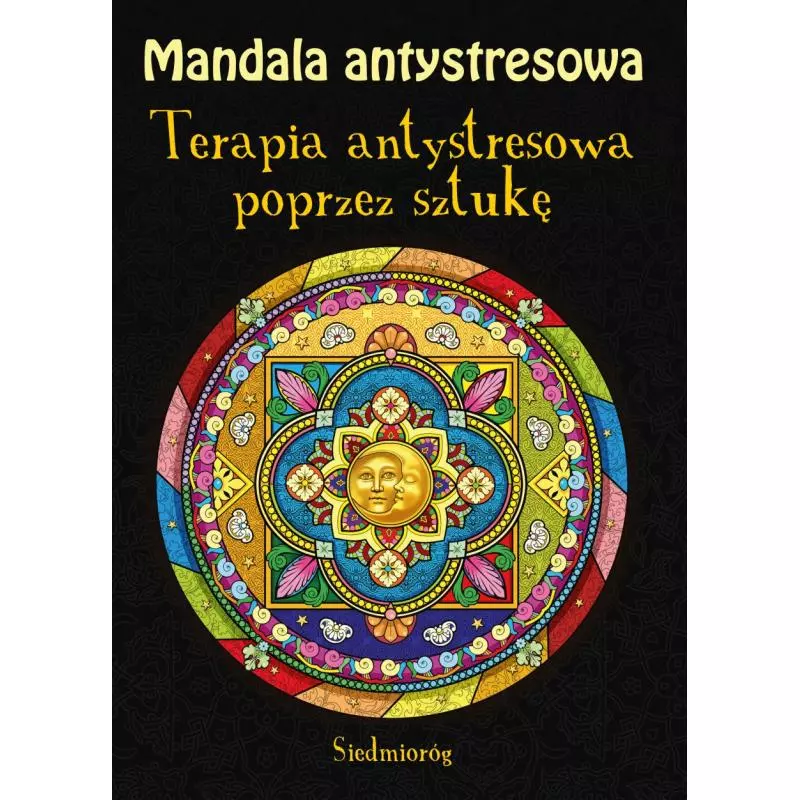 MANDALA ANTYSTRESOWA. TERAPIA ANTYSTRESOWA POPRZEZ SZTUKĘ - Siedmioróg