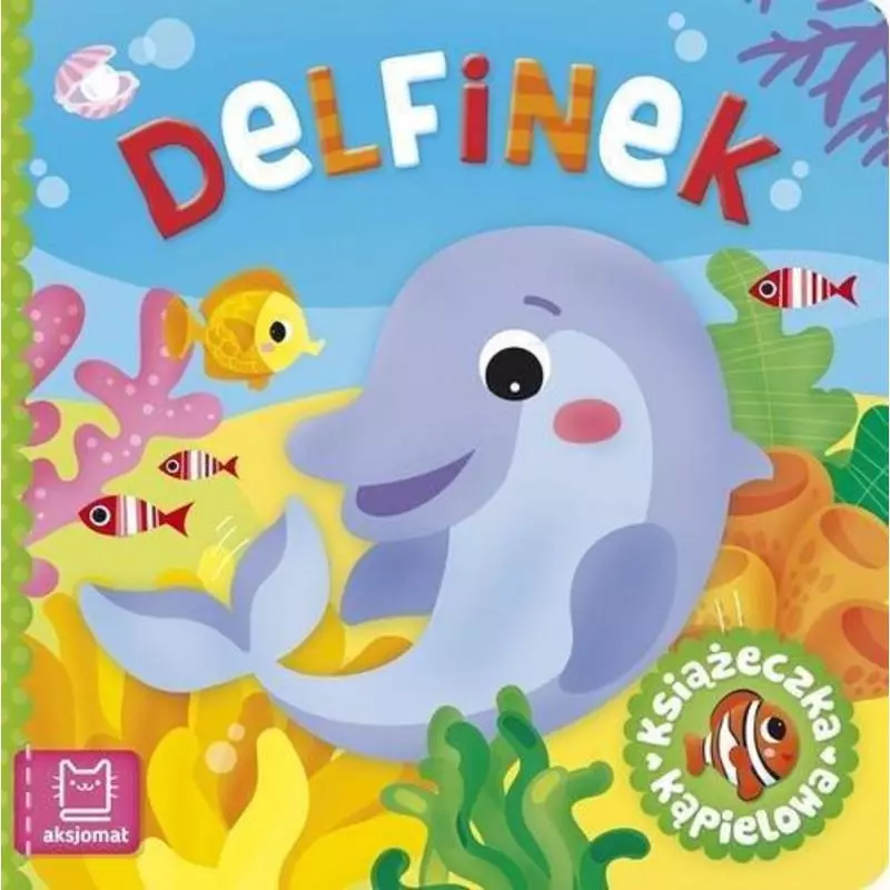 DELFINEK. KSIĄŻECZKA KĄPIELOWA - Aksjomat
