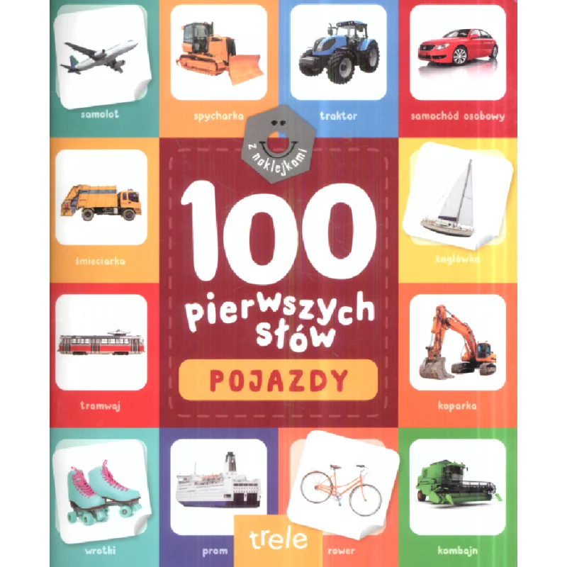 POJAZDY. 100 PIERWSZYCH SŁÓW. KSIĄŻECZKA Z NAKLEJKAMI - Trele