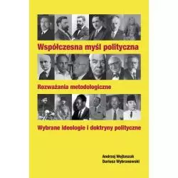 WSPÓŁCZESNA MYŚL POLITYCZNA. ROZWAŻANIA METODOLOGICZNE. WYBRANE IDEOLOGIE I DOKTRYNY POLITYCZNE - Wydawnictwo Naukowe Uni...