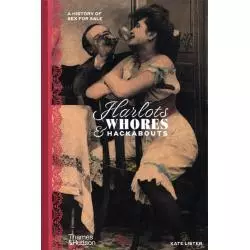 HARLOTS WHORES HACKABOUTS A HISTORY OF SEX FOR SALE - Thames&Hudson