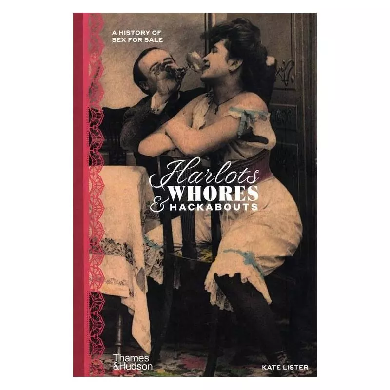 HARLOTS WHORES HACKABOUTS A HISTORY OF SEX FOR SALE - Thames&Hudson