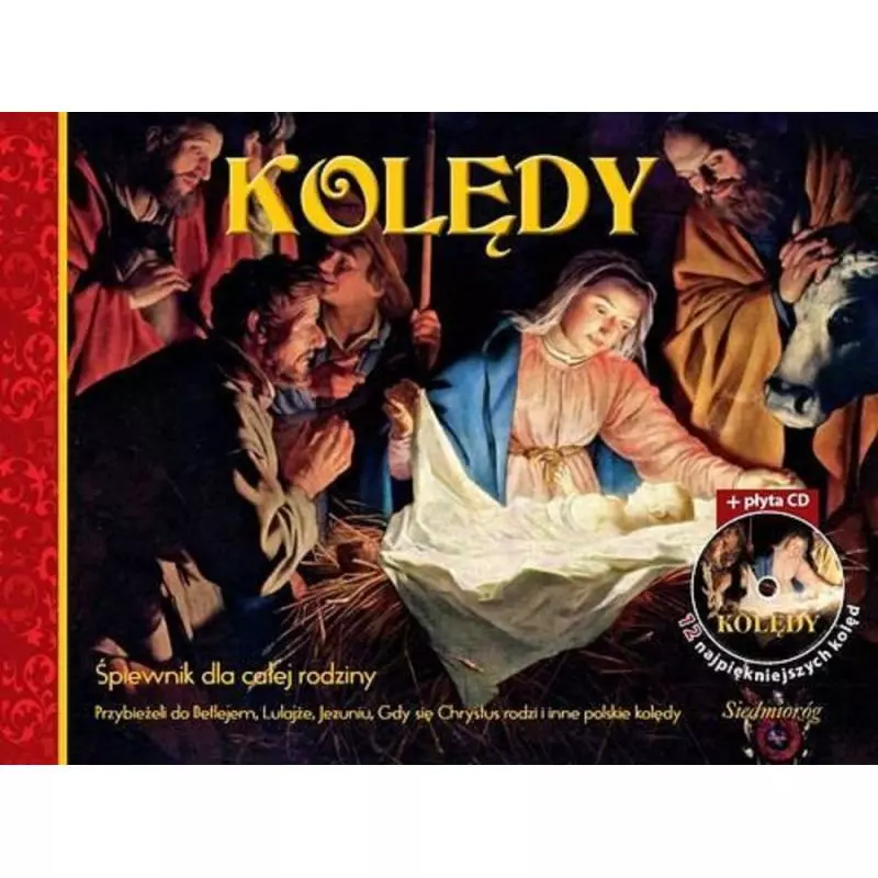 KOLĘDY. ŚPIEWNIK DLA CAŁEJ RODZINY + CD - Siedmioróg KOLĘDY. ŚPIEWNIK DLA CAŁEJ RODZINY + CD - Siedmioróg