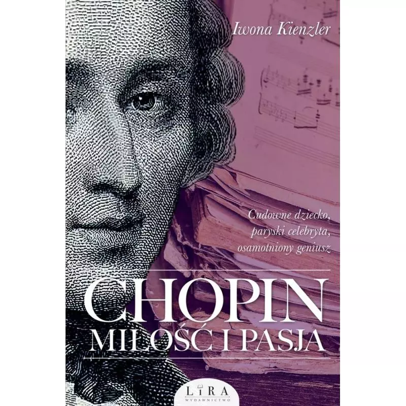 CHOPIN. MIŁOŚĆ I PASJA - Wydawnictwo Lira