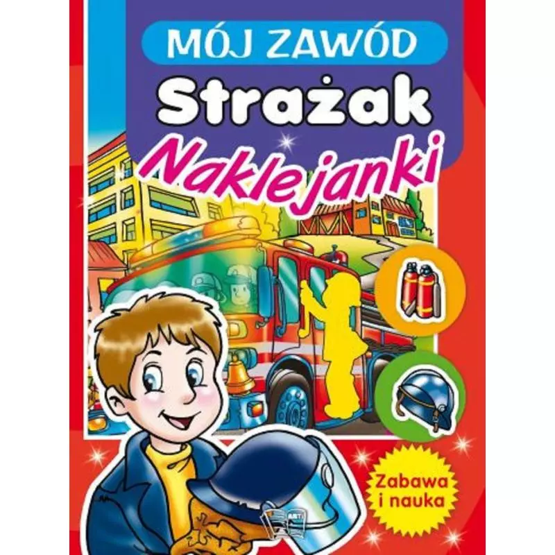 MÓJ ZAWÓD STRAŻAK. NAKLEJANKI - Arti