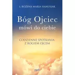 BÓG OJCIEC MÓWI DO CIEBIE. CODZIENNE SPOTKANIA Z BOGIEM OJCEM - Esprit