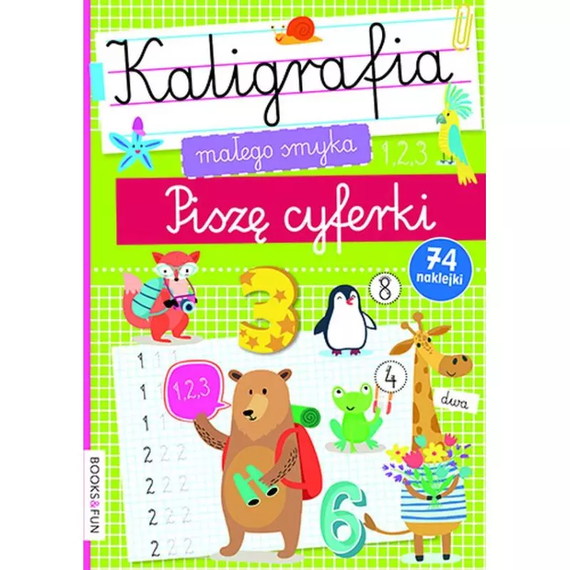 PISZĘ CYFERKI. KALIGRAFIA MAŁEGO SMYKA Z NAKLEJKAMI - Books and Fun