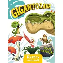 GIGANTOZAUR. BYSTRY MALUSZEK. KSIĄŻECZKA Z NAKLEJKAMI - Olesiejuk