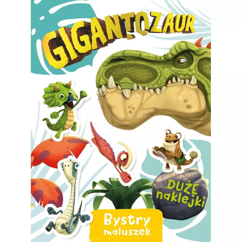 GIGANTOZAUR. BYSTRY MALUSZEK. KSIĄŻECZKA Z NAKLEJKAMI - Olesiejuk