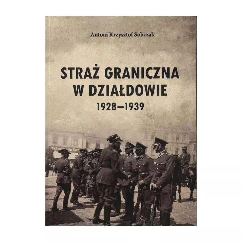 STRAŻ GRANICZNA W DZIAŁDOWIE 1928-1939 - Instytut Północny w Olsztynie