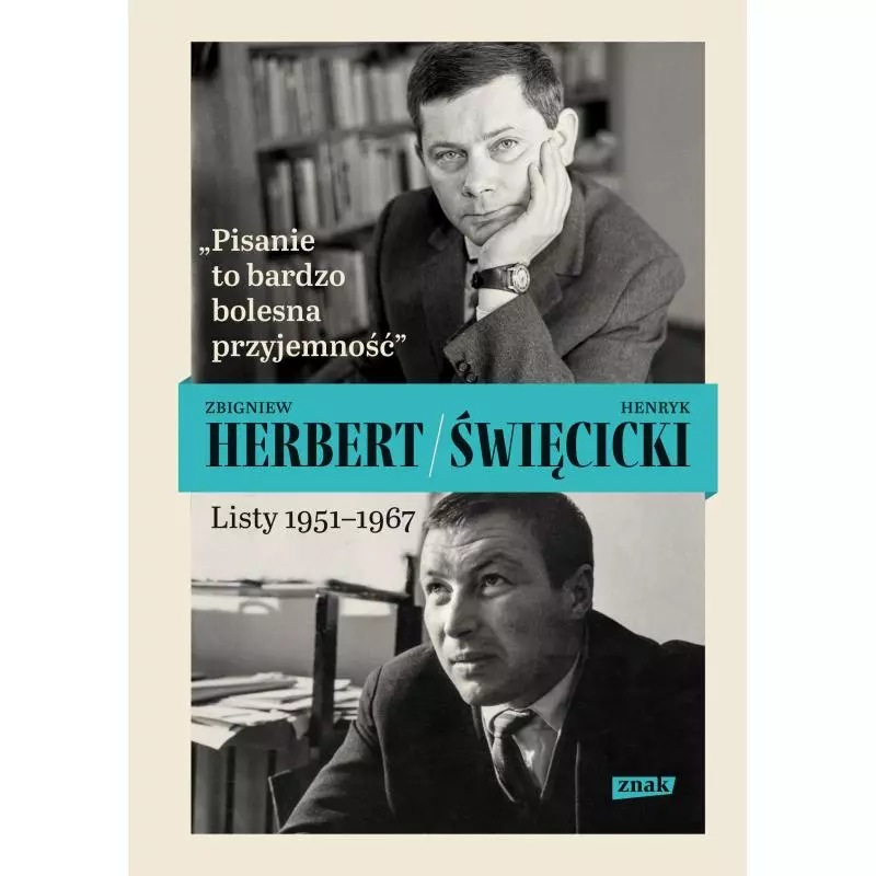 PISANIE TO BARDZO BOLESNA PRZYJEMNOŚĆ. LISTY 1951-1967 - Znak