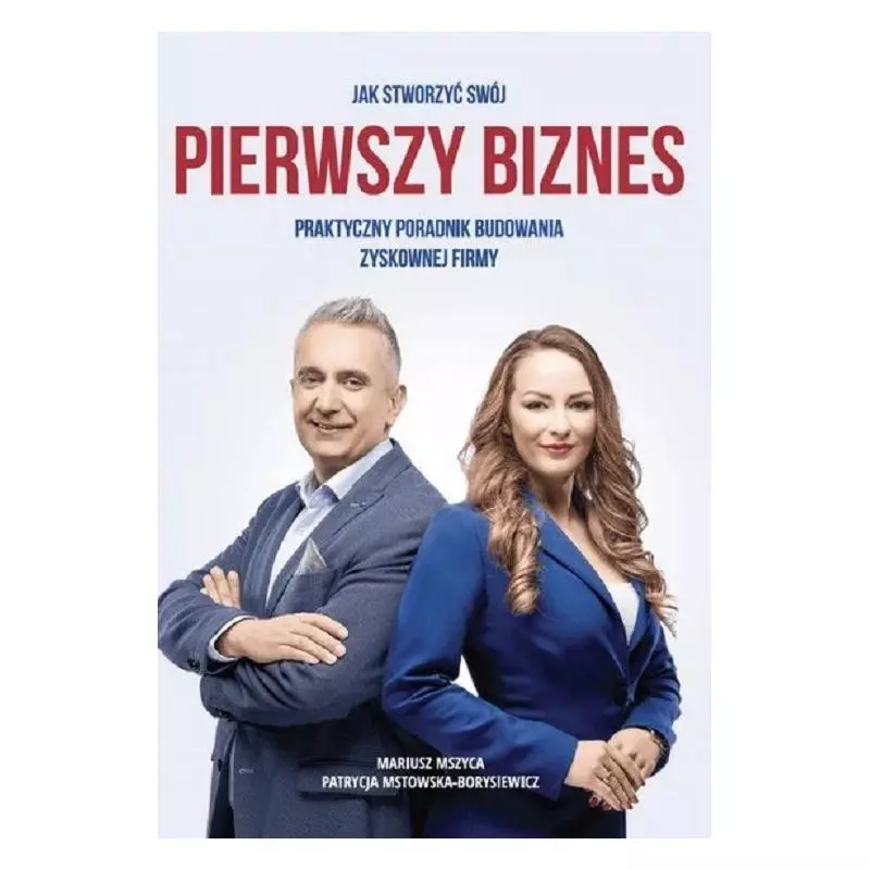 JAK STWORZYĆ SWÓJ PIERWSZY BIZNES. PRAKTYCZNY PORADNIK BUDOWANIA ZYSKOWNEJ FIRMY - Rowińska Business Coaching