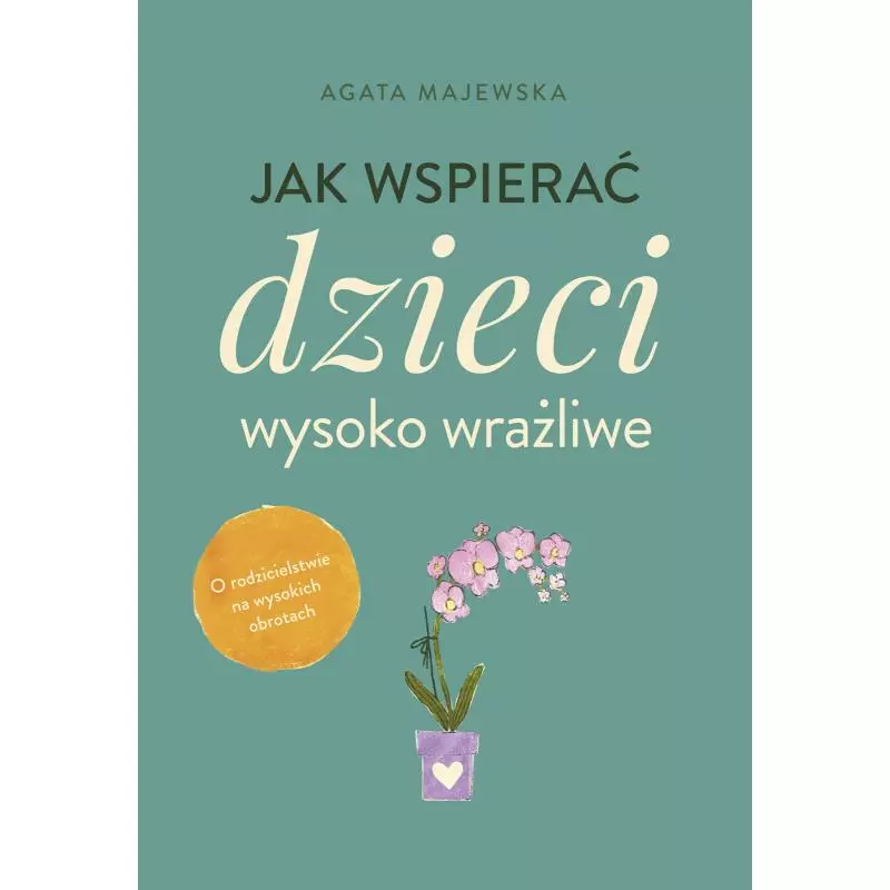JAK WSPIERAĆ DZIECI WYSOKO WRAŻLIWE - Muza JAK WSPIERAĆ DZIECI WYSOKO WRAŻLIWE - Muza
