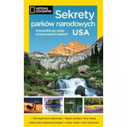 SEKRETY PARKÓW NARODOWYCH USA. PRZEWODNIK PO MNIEJ UCZĘSZCZANYCH SZLAKACH - Burda Media