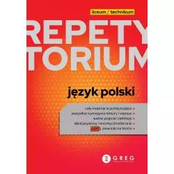 JĘZYK POLSKI. REPETYTORIUM LICEUM/TECHNIKUM 2023 - Greg