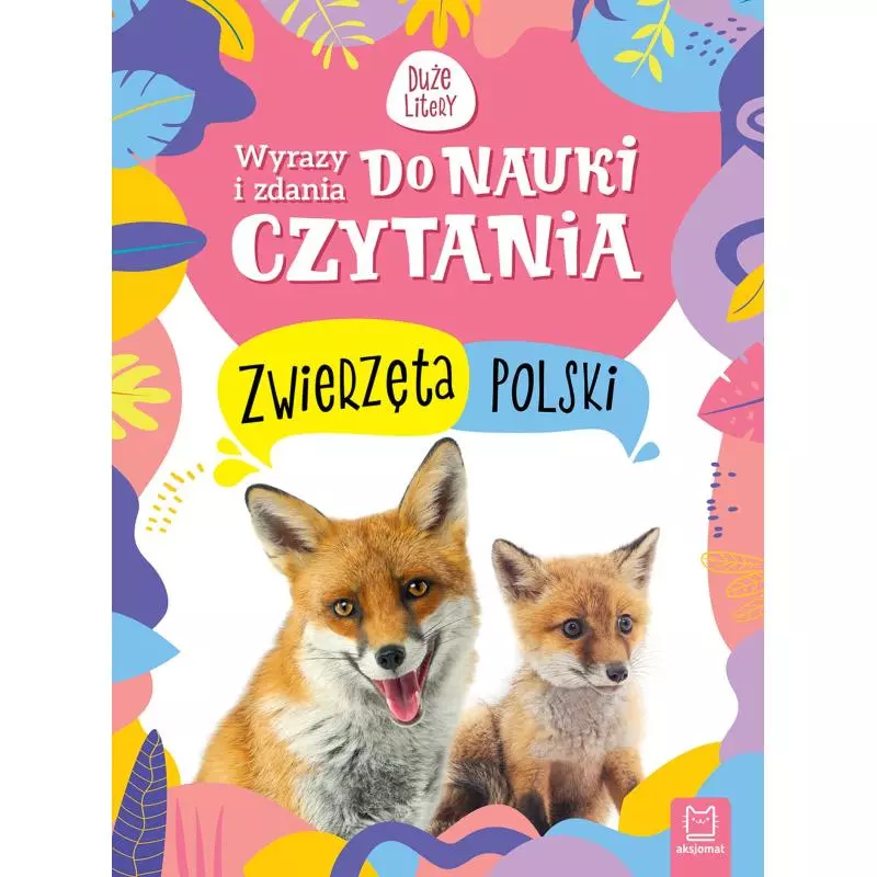 ZWIERZĘTA POLSKI. WYRAZY I ZDANIA DO NAUKI CZYTANIA. DUŻE LITERY - Aksjomat