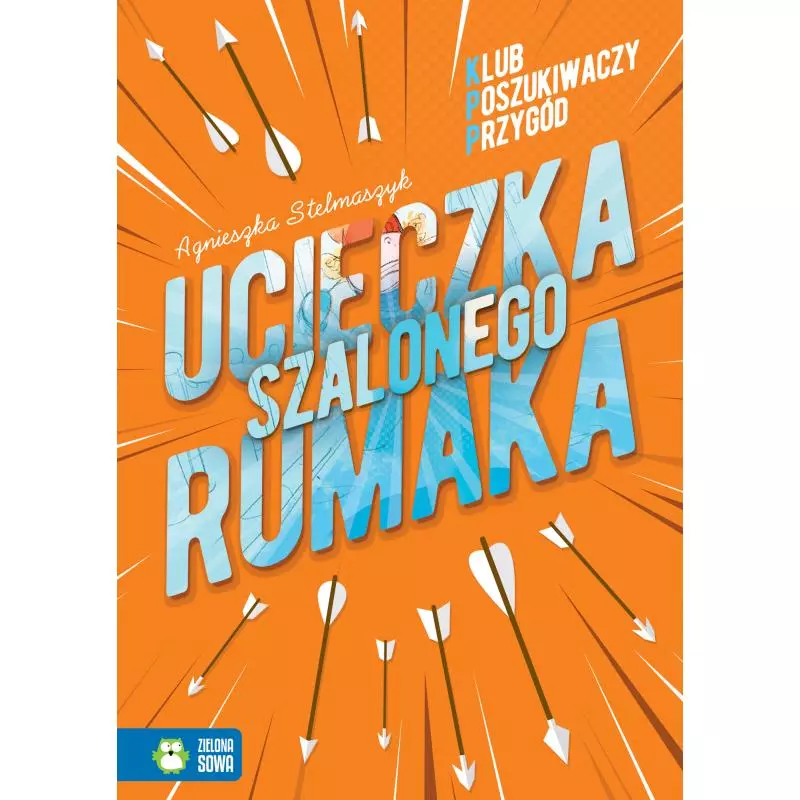 UCIECZKA SZALONEGO RUMAKA. KLUB POSZUKIWACZY PRZYGÓD - Zielona Sowa