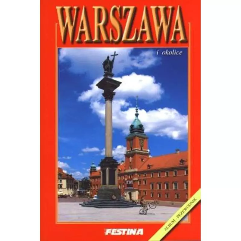 WARSZAWA I OKOLICE. ALBUM-PRZEWODNIK - Festina