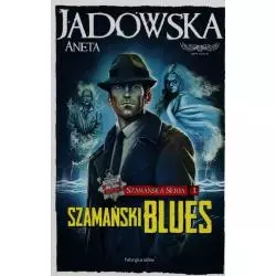 SZAMAŃSKI BLUES. SZAMAŃSKA SERIA 1 - Fabryka Słów