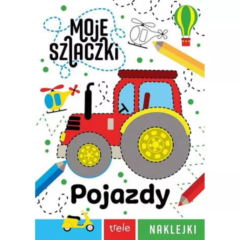 POJAZDY. MOJE SZLACZKI Z NAKLEJKAMI - Trele