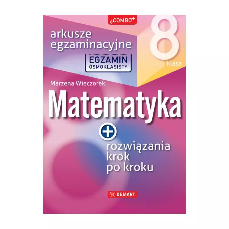 EGZAMIN ÓSMOKLASISTY MATEMATYKA ARKUSZE EGZAMINACYJNE - Demart