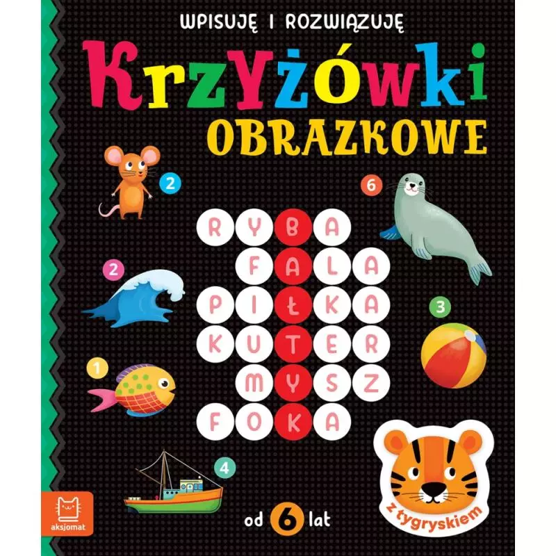 KRZYŻÓWKI OBRAZKOWE Z TYGRYSKIEM 6+ - Aksjomat