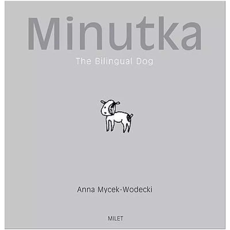 MINUTKA. THE BILINGUAL DOG - Milet