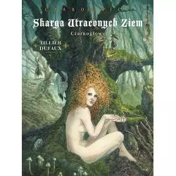 SKARGA UTRACONYCH ZIEM. CZAROWNICE. CZARNOGŁOWY - Egmont