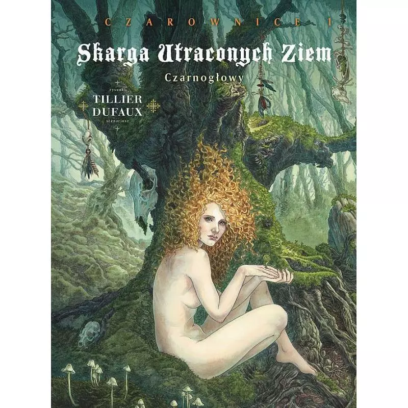 SKARGA UTRACONYCH ZIEM. CZAROWNICE. CZARNOGŁOWY - Egmont SKARGA UTRACONYCH ZIEM. CZAROWNICE. CZARNOGŁOWY - Egmont
