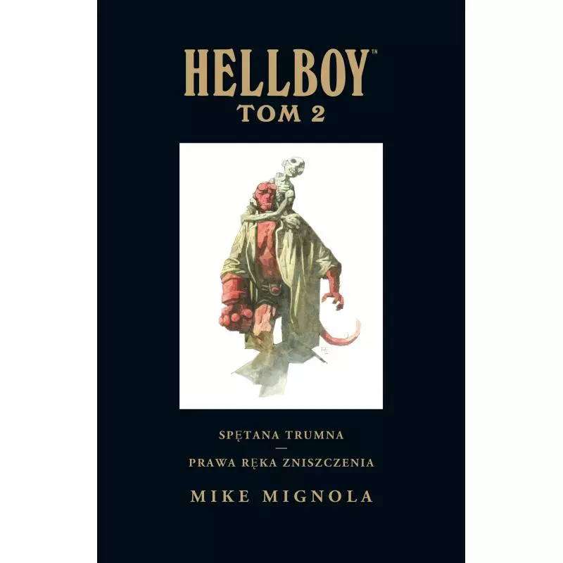 SPĘTANA TRUMNA. PRAWA RĘKA ZNISZCZENIA. HELLBOY 2 - Egmont SPĘTANA TRUMNA. PRAWA RĘKA ZNISZCZENIA. HELLBOY 2 - Egmont
