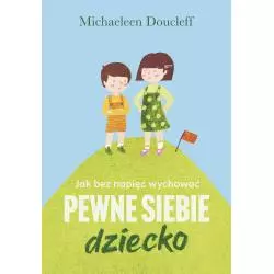 JAK BEZ NAPIĘĆ WYCHOWAĆ PEWNE SIEBIE DZIECKO - Muza