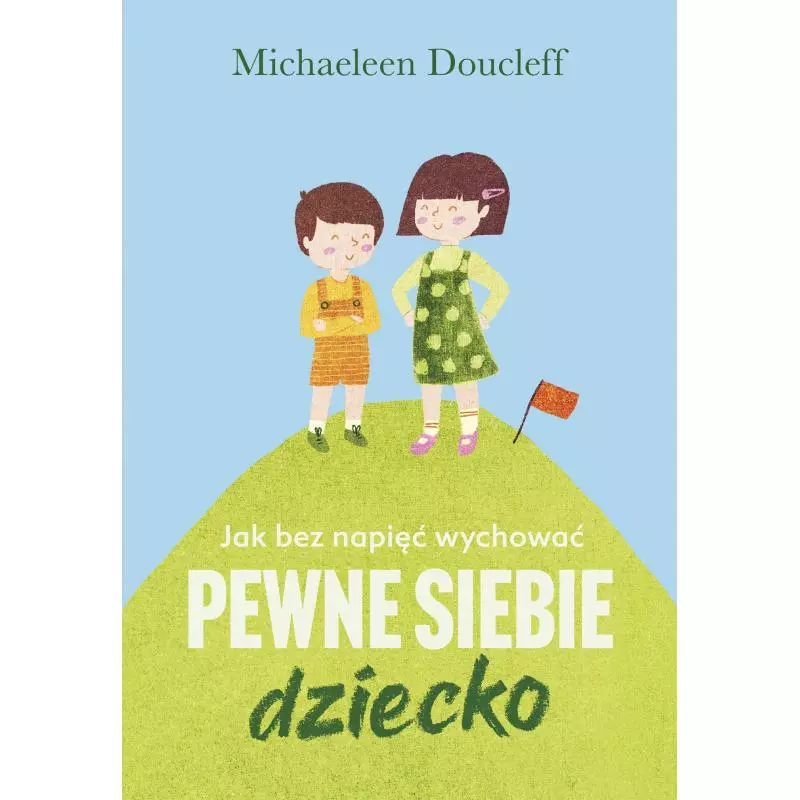 JAK BEZ NAPIĘĆ WYCHOWAĆ PEWNE SIEBIE DZIECKO - Muza