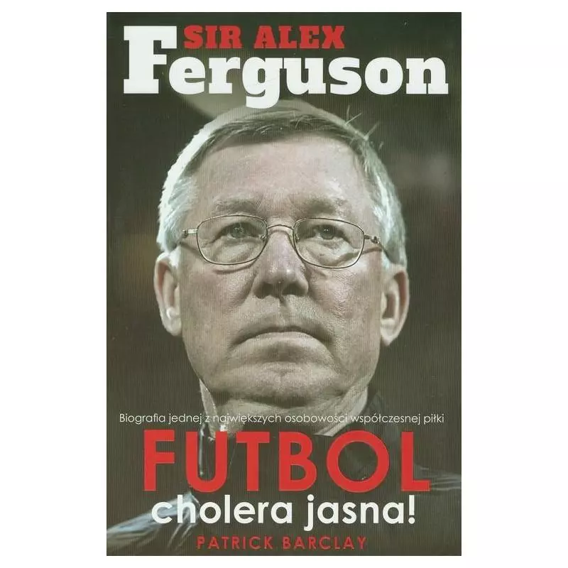 SIR ALEX FERGUSON. FUTBOL CHOLERA JASNA! - Sine Qua Non