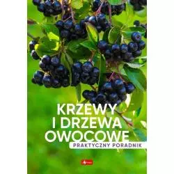 KRZEWY I DRZEWA OWOCOWE. PRAKTYCZNY PORADNIK - Dragon
