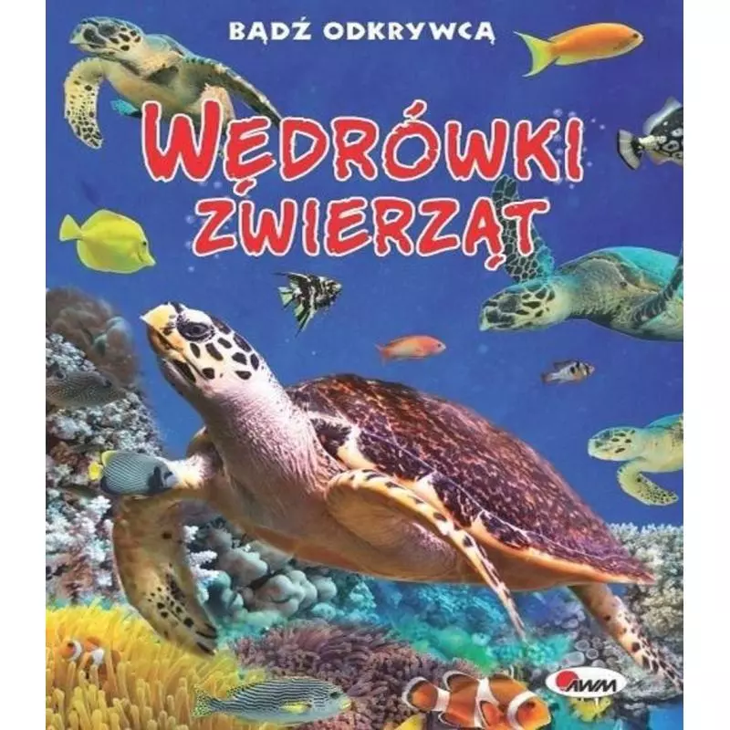 WĘDRÓWKI ZWIERZĄT. ODKRYJ ŚWIAT PRZYRODY - AWM