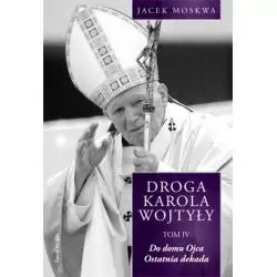 DO DOMU OJCA. OSTATNIA DEKADA. DROGA KAROLA WOJTYŁY 4 - Świat Książki