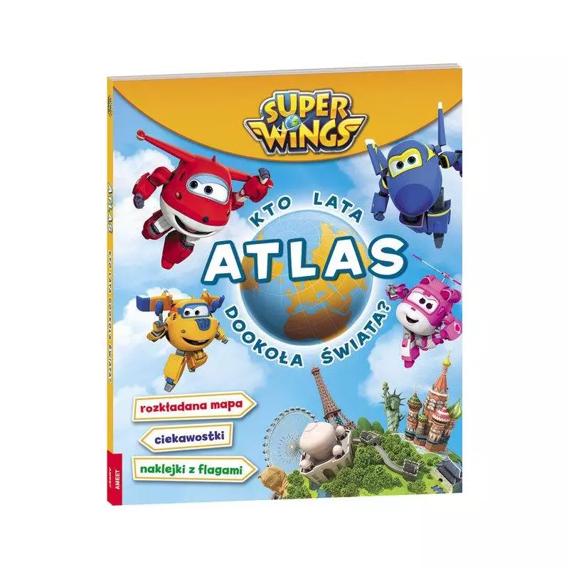 SUPER WINGS. ATLAS. KTO LATA DOOKOŁA ŚWIATA? - Ameet