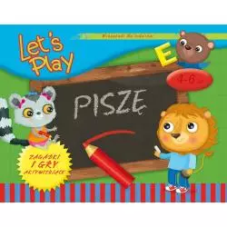 LETS PLAY PISZĘ. ZAGADKI I GRY AKTYWIZUJĄCE 4-6 LAT - Olesiejuk